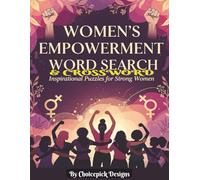 WOMEN'S EMPOWERMENT WORD SEARCH AND CROSSWORD Inspirational Puzzles for Strong Women: Large print 8.5x11 inches 90+ Motivational Brainteasers with solution 1400+ words to search