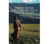 Women's Everyday Lives In War And Peace In The South Caucasus