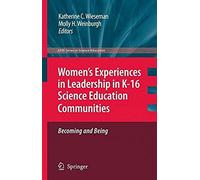 Women's Experiences In Leadership In K-16 Science Education Communities, Becoming And Being