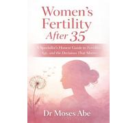 Women's Fertility After 35: A Specialist Honest Guide to Fertility, Age, and Decisions That Matter