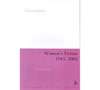 Women's Fiction 1945-2005, Continuum Literary Studies Series Deborah Philips (Auteur)