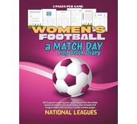WOMEN'S FOOTBALL a MATCH DAY LOG BOOK: All 22 games for your clubs fixtures for the whole season