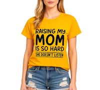 Women's Funny Raising My Mom is So Hard She Doesn't Listen Graphic Tee Casual Cotton Short Sleeve Crew Neck T-Shirt for Mother Daughter Gift