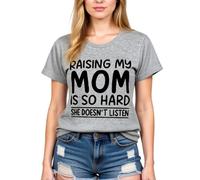 Women's Funny Raising My Mom is So Hard She Doesn't Listen Graphic Tee Casual Cotton Short Sleeve Crew Neck T-Shirt for Mother Daughter Gift