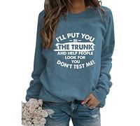 Womens Funny Sarcastic Sweatshirts I'll Put You in The Trunk and Help People Look for You Vintage Long Sleeve Pullovers