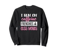 Womens Girls Run on Caffiene Words Frenchies Dog Lover Sweatshirt