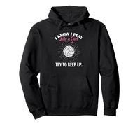 Womens I Know I Play Like A Girl Try Keep Up Volleyball Sweat à Capuche