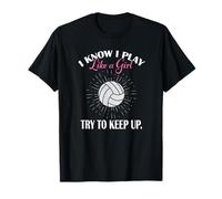Womens I Know I Play Like A Girl Try Keep Up Volleyball T-Shirt