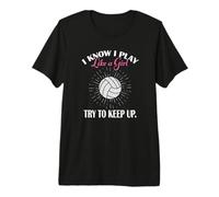 Womens I Know I Play Like A Girl Try Keep Up Volleyball T-Shirt Haut de Gamme