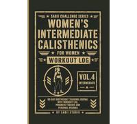 Women's Intermediate Calisthenics Workout Log: 90-Day Bodyweight Training Journal with Progress Tracker and Personal Records. Vol.4.