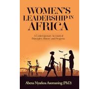 Women's Leadership In Africa: A Contemporary Account of Principles, History and Progress