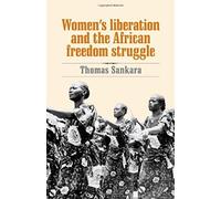 Women's Liberation And The African Freedom Struggle