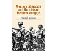 Thomas Sankara – Women's Liberation and the African Freedom Struggle – Essai – Broché