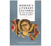 Women's Literary Cultures In The Global Middle Ages