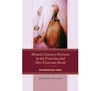 Women's Literary Portraits In The Victorian And Neo-Victorian Novel