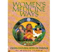 Women's Medicine Ways: Cross-Cultural Rites of Passage