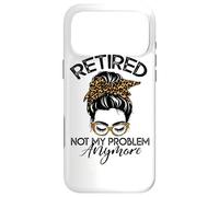 Womens Messy Bun Retirement Shirt Not My Problem Anymore Coque pour iPhone 17 Pro Max