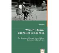 Women's Micro-Businesses In Indonesia: The Situation Of Female Owned Micro-Businesses In Bantul, Java