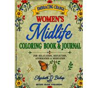 WOMENS' MIDLIFE COLORING BOOK AND JOURNAL: EMBRACING CHANGE: FOR RELAXATION, REFLECTION, AFFIRMATION, & MEDITATION