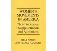 Women's Movements in America: Their Successes, Disappointments, and Aspirations Simon, Rita James, Danziger, Gloria, Simon, Rita J. (Auteur)