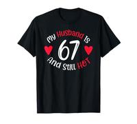Women's My Husband is 67 and Still Hot Funny 67e Birthday G T-Shirt