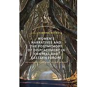 Women's Narratives And The Postmemory Of Displacement In Central And Eastern Europe