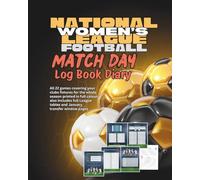 WOMEN'S NATIONAL LEAGUE FOOTBALL MATCH DAY LOG BOOK DIARY: A Book to record a full seasons Results and Match Stats for your Club