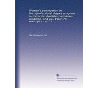 Women's participation in first-professional degree programs in medicine, dentistry, veterinary medicine, and law, 1969-70 through 1974-75