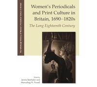 Women's Periodicals and Print Culture in Britain, 1690-1820s: The Long Eighteenth Century