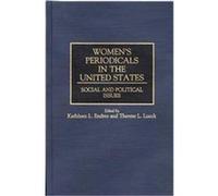 Women's Periodicals in the United States, Historical Guides to the World's Periodicals and Newspapers