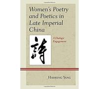 Women's Poetry And Poetics In Late Imperial China
