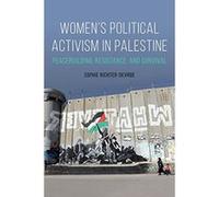 Women's Political Activism in Palestine: Peacebuilding, Resistance, and Survival (NWSA / UIP First Book Prize) - [Livre en VO] Sophie Richter - Devroe (Auteur)