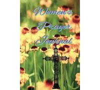 Women's Prayer Journal: A Beautiful Guide for Daily Reflection and Spiritual Growth