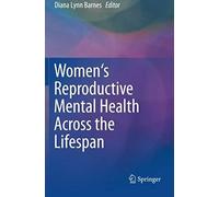 Women's Reproductive Mental Health Across The Lifespan