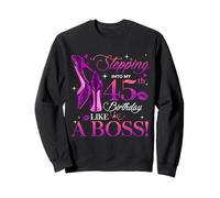 Womens Stepping Into My 45th Birthday 45 Year Old Bday Queen Sweatshirt