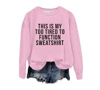 Womens This is My Too Tired to Function Winter Sweatshirts Workou Fall Casual Sweaters Long Sleeve Letter Tops