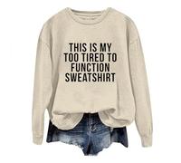 Womens This is My Too Tired to Function Winter Sweatshirts Workou Fall Casual Sweaters Long Sleeve Letter Tops