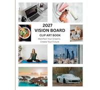 Women's Vision Board Clip Art Book 2027: Ultimate Cut & Paste Manifestation Supplies, Pictures, Quotes & Aesthetic Collage Kit for Goals, Career, Wealth & Dream Life