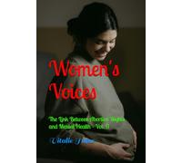 Women's Voices: The Link Between Abortion Rights and Mental Health - Vol. 11