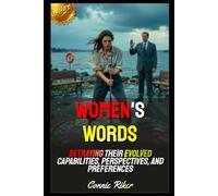 Women's Words: Betraying Their Evolved Capabilities, Perspectives, And Preferences