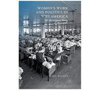 Women's Work And Politics In Wwi America