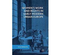 Women's Work And Rights In Early Modern Urban Europe