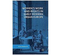 Women's Work And Rights In Early Modern Urban Europe