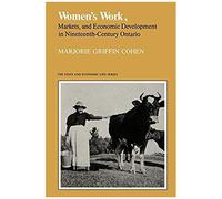 Women's Work, Markets And Economic Development In Nineteenth-Century Ontario