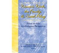 Womens Work the Family and Social Policy by Daniela del Boca