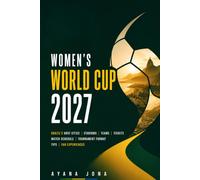 WOMEN'S WORLD CUP 2027 GUIDE: Brazil's Host Cities, Stadiums, Teams, Tickets, Match Schedule, Tournament Format, Tips, and Fan Experiences