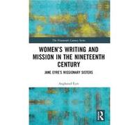 Womens Writing and Mission in the Nineteenth Century by Eyre & Angharad Queen Mary & University of London & UK Eyre Angharad Queen Mary University of London UK (Auteur)