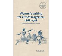 Women's writing for Punch magazine, 1868-1918: Negotiating gender and humour