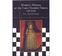 Women's Writing of the Early Modern Period, 1588-1688 Stephanie Hodgson-Wright (Auteur)