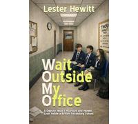 WOMO: Wait Outside My Office: A Humorous Fictional Memoir of School Life from a Deputy Headteacher